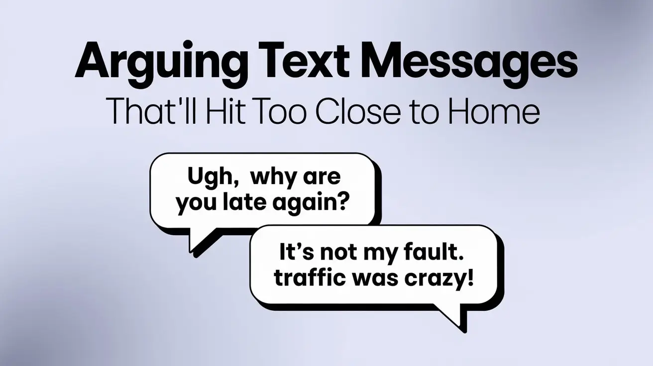 90 Arguing Text Messages That'll Hit Too Close to Home