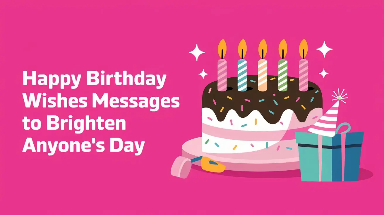 Happy Birthday Wishes Messages to Brighten Anyone’s Day