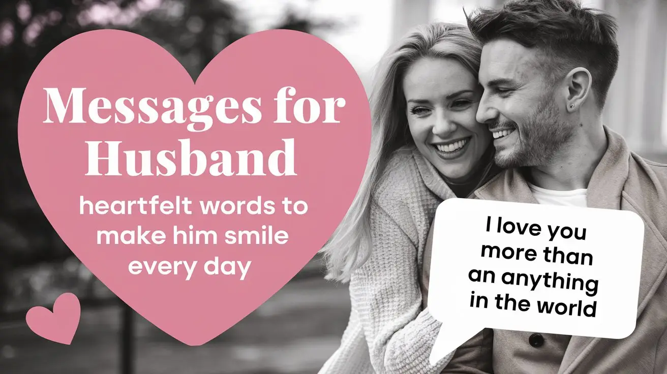 150 Messages for Husband: Heartfelt Words to Make Him Smile Every Day