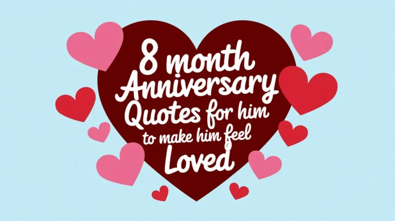 8 Month Anniversary Quotes For Him to Make Him Feel Loved