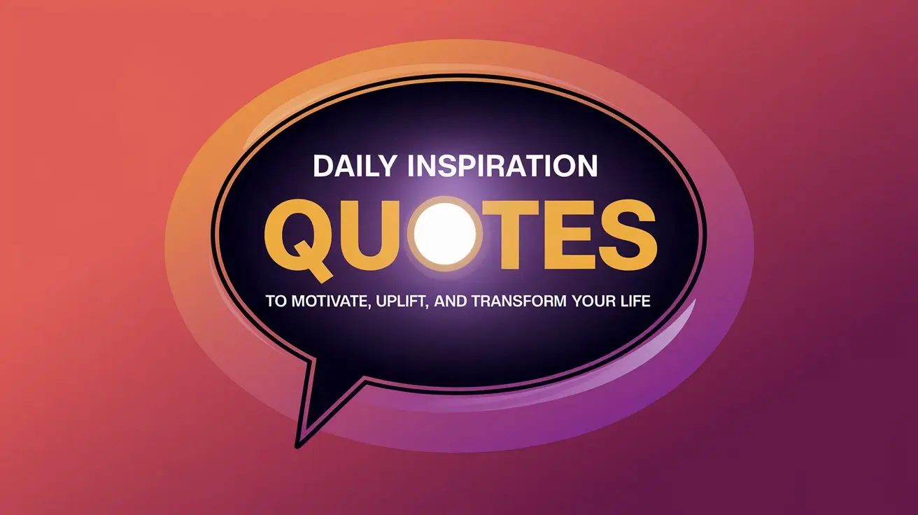 Daily Inspiration Quotes to Motivate, Uplift, and Transform Your Life