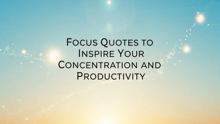 Focus Quotes to Inspire Your Concentration and Productivity