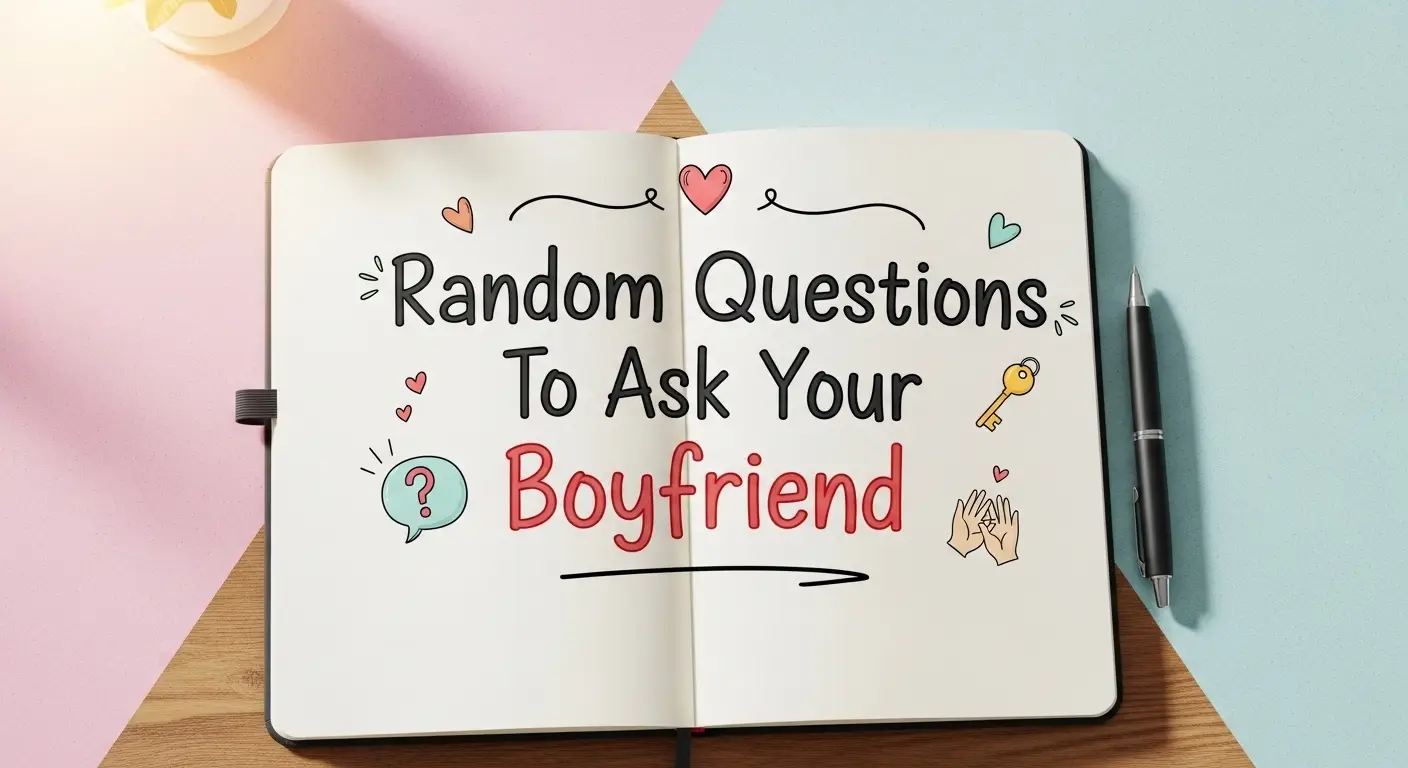 Random Questions To Ask Your Boyfriend
