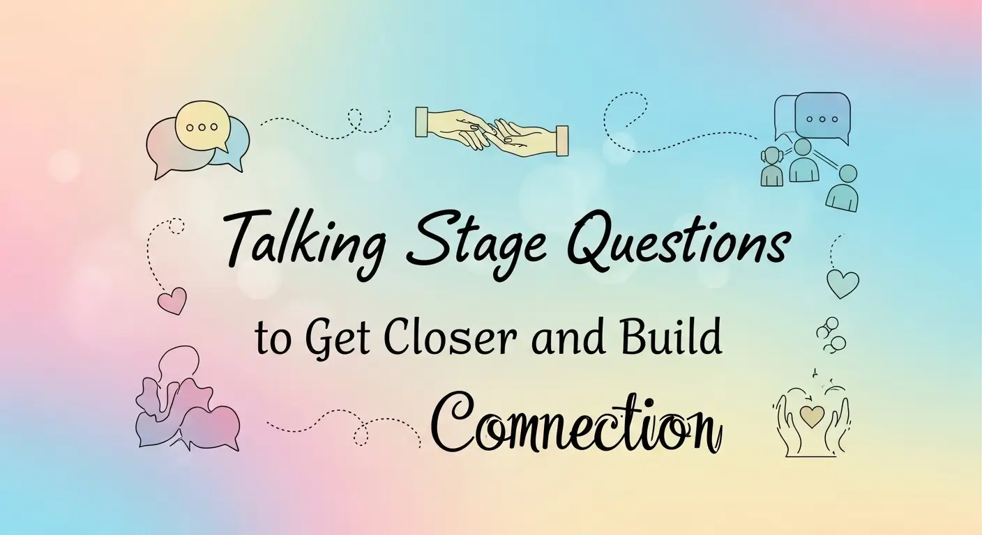Talking Stage Questions to Get Closer and Build Connection