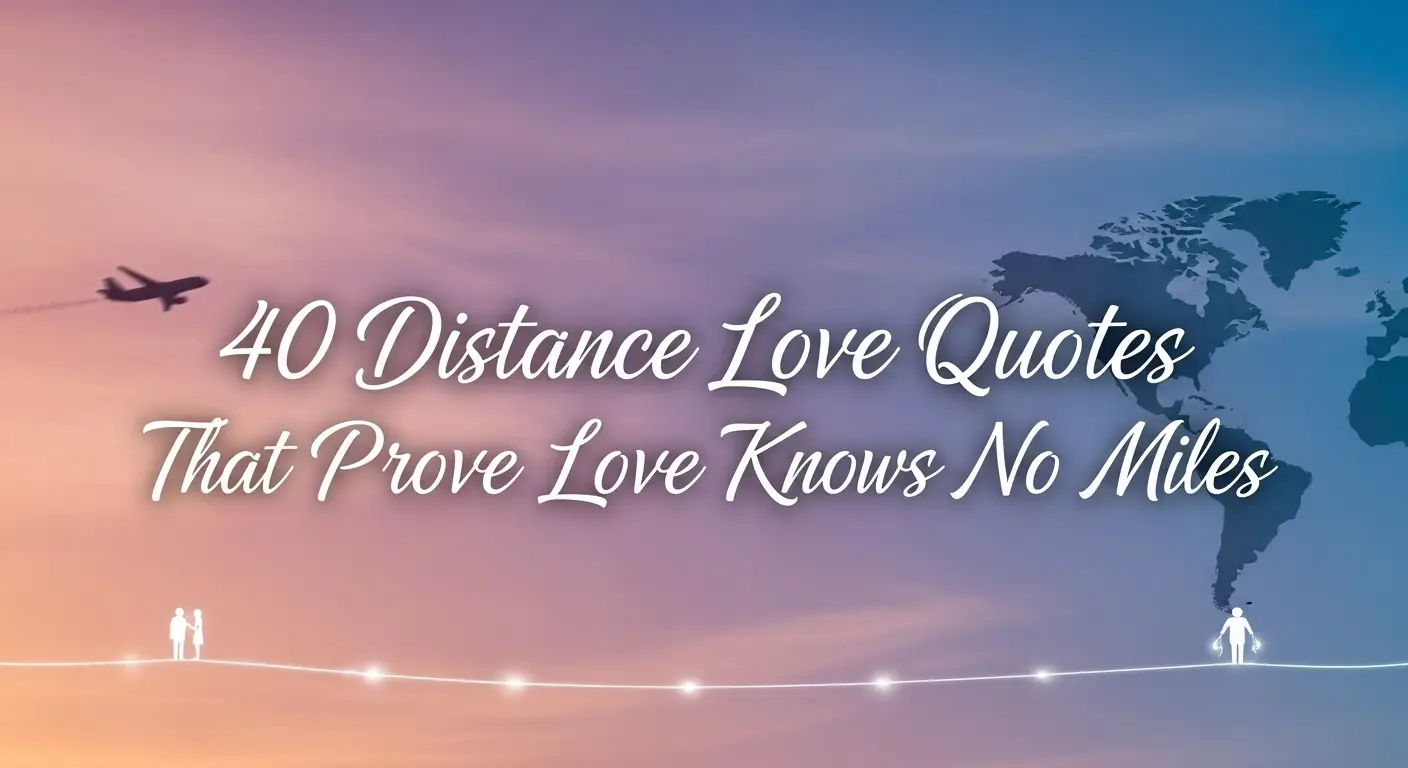 Distance Love Quotes That Prove Love Knows No Miles