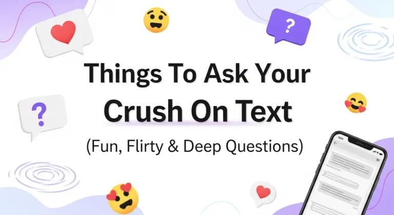 Things To Ask Your Crush On Text (Fun, Flirty & Deep Questions)