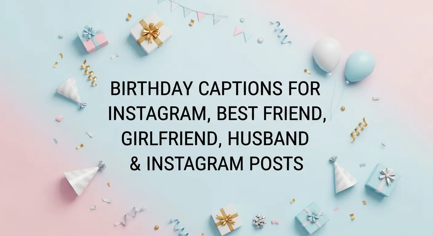Birthday Captions for Instagram, Best Friend, Girlfriend, Husband & Instagram Posts