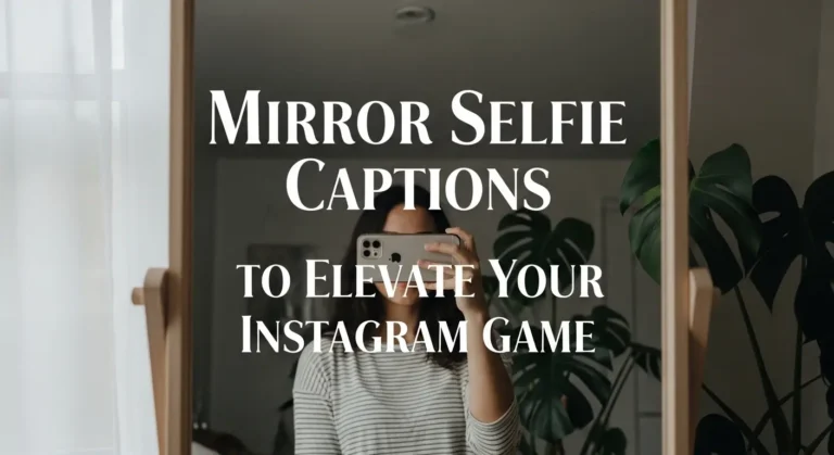 Mirror Selfie Captions to Elevate Your Instagram Game