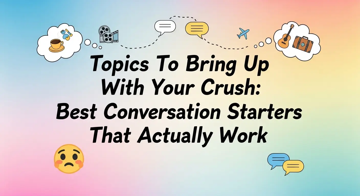 Topics To Bring Up With Your Crush: Best Conversation Starters That Actually Work