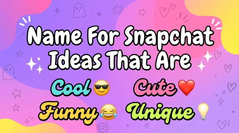 Name For Snapchat Ideas That Are Cool, Cute, Funny & Unique