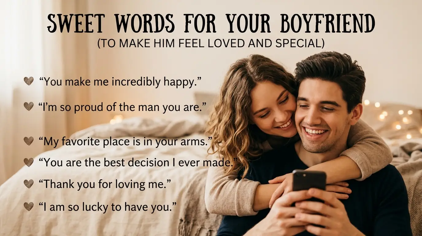 Sweet Words For Your Boyfriend To Make Him Feel Loved and Special