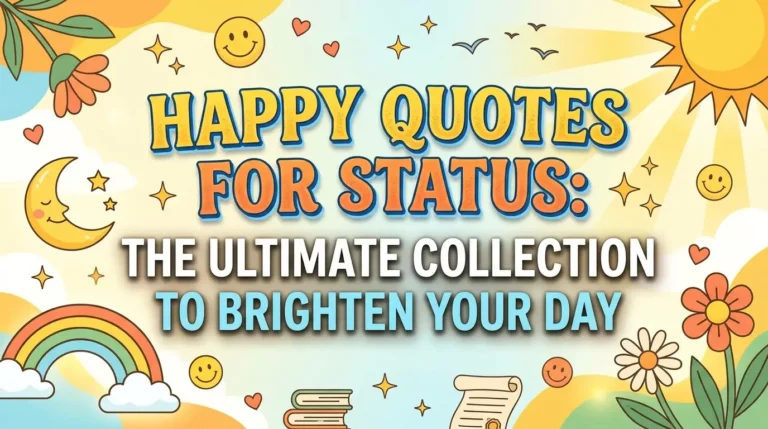 Happy Quotes For Status: The Ultimate Collection to Brighten Your Day