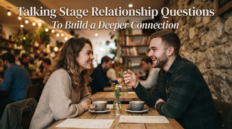 Talking Stage Relationship Questions to Build a Deeper Connection
